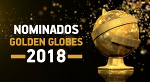 Golden Globes 2018: Lista completa de nominados