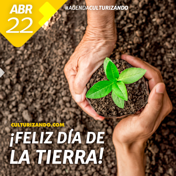 2018.04.22-04-AGENDA-CULTURIZANDO-Feliz-Día-de-la-Tierra