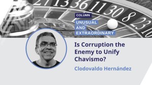 Unusual and Extraordinary: Is Corruption the Enemy to Unify Chavismo?